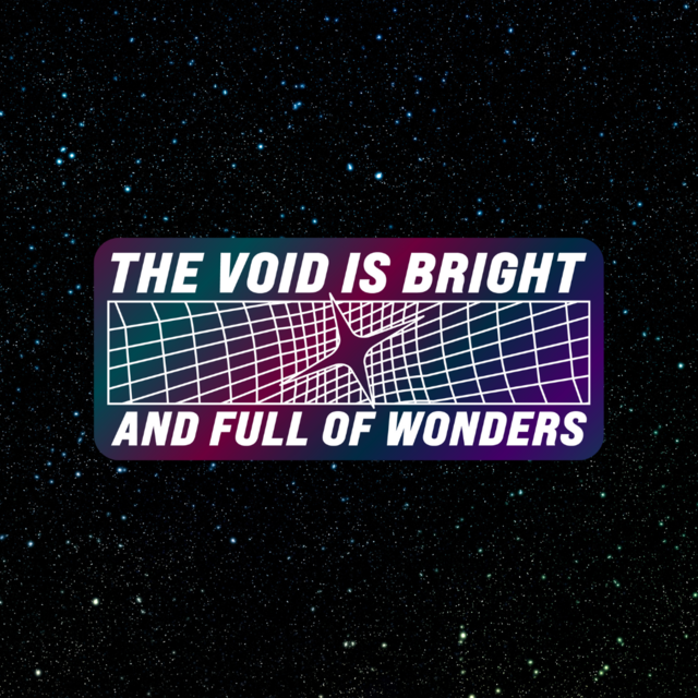 The Void is Bright and Full of Wonders Pin